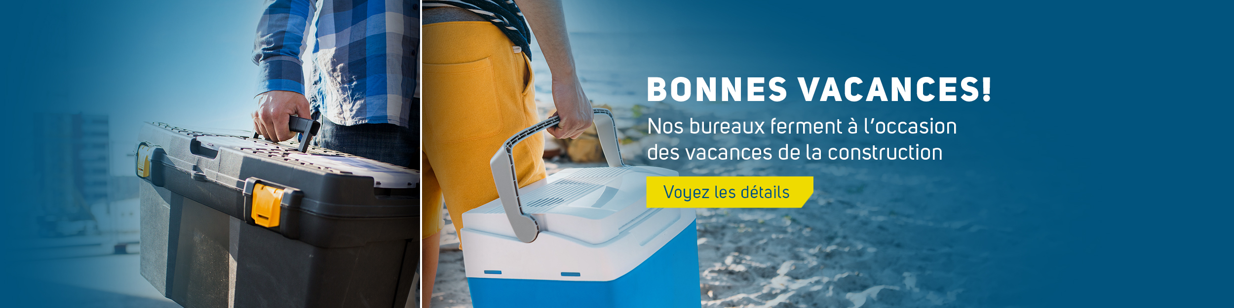 Nos bureaux ferment à l'occasion des vacances de la construction