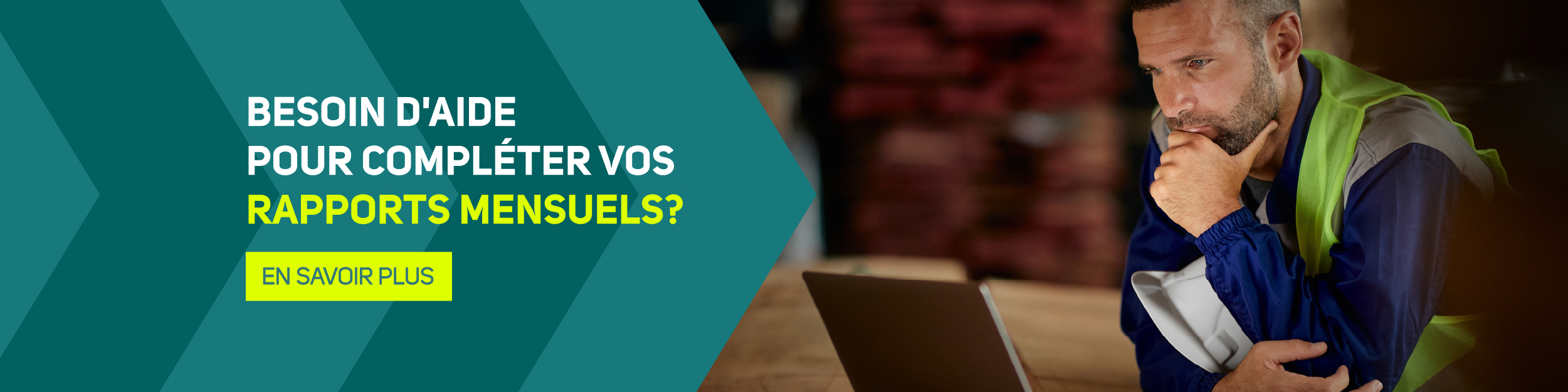 Besoin d'aide pour compléter vos rapports mensuels? > En savoir plus
