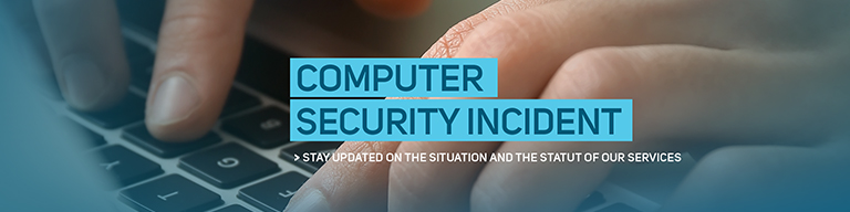 Computer security incident > Stay updated on the situation and the status of our services