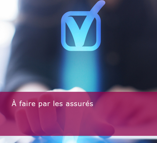 A faire par les assurés A faire par les assurés