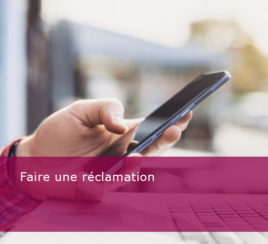 Faire une réclamation