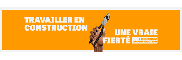 Travailler en construction - Une vraie fierté